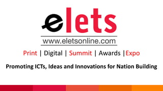 Print | Digital | Summit | Awards |Expo
Promoting ICTs, Ideas and Innovations for Nation Building
 