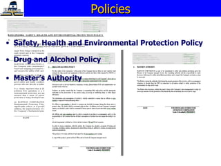 Policies Safety, Health and Environmental Protection Policy Drug and Alcohol Policy Master’s Authority  