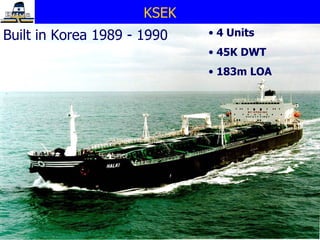 KSEK Built in Korea 1989 - 1990 4 Units 45K DWT 183m LOA 