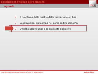 Il problema della qualità della formazione on line  Le rilevazioni sul campo nei corsi on line della PA  L’analisi dei risultati e le proposte operative  agenda 
