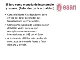 Reino Unido, Dinamarca y Suecia no han adoptado el Euro.