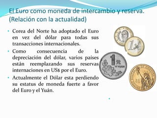 Corea del Norte ha adoptado el Euro en vez del dólar para todas sus transacciones internacionales.