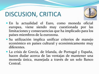 Como consecuencia de la depreciación del dólar, varios países están reemplazando sus reservas internaciones en US$ por el Euro.Zona Euro    Zona Euro (17)         Estados de la Unión Europea obligados a incorporarse a la Zona Euro  (8) Estados de la Unión Europea con una cláusula de exclusión de la Zona Euro (1)        Estados de la Unión europea que tienen previsto un referendo para decidir su incorporación a la Zona Euro (1)         Estados no pertenecientes a la Unión Europea pero que utilizan el Euro de forma oficial mediante un acuerdo (5)        Zonas no pertenecientes a la Unión Europea pero que utilizan el Euro de facto sin un acuerdo (4)