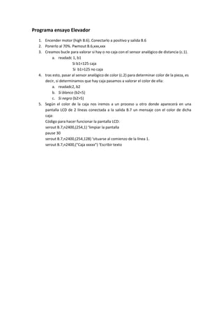 ENLACE A VIDEO DEMOSTRATIVO DEL FUNCIONAMIENTO (Ctrl+clic)
ELEVADOR DE PALETAS PROGRAMADO
CON DISCRIMINADOR DE COLOR
 