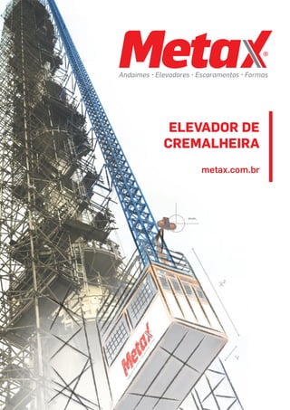 metax.com.br
elevador de
cremalheira
 