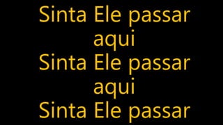 Sinta Ele passar
aqui
Sinta Ele passar
aqui
Sinta Ele passar
 