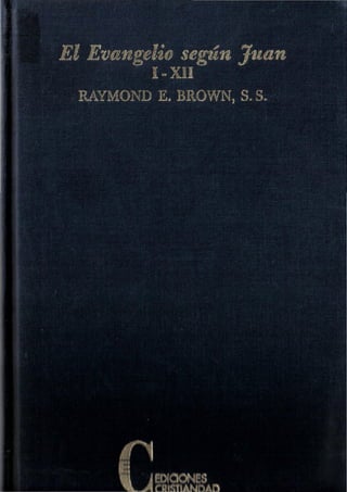 El evangelio segun juan i xii - raymond brown