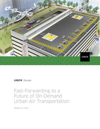 Fast-Forwarding to a
Future of On-Demand
Urban Air Transportation
October 27, 2016
Elevate
 