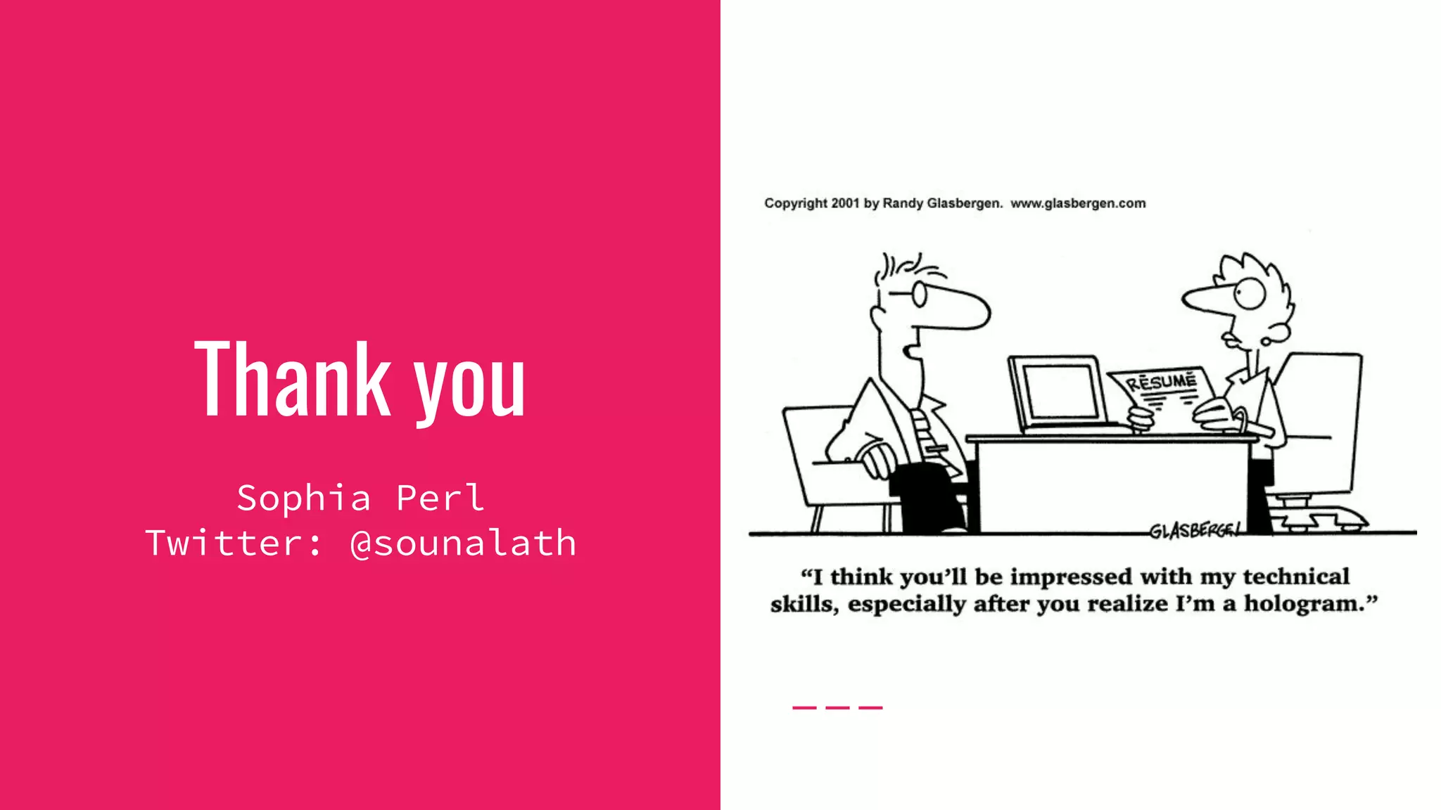 Thank you
Sophia Perl
Twitter: @sounalath
 