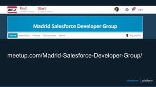 meetup.com/Madrid-Salesforce-Developer-Group/
 