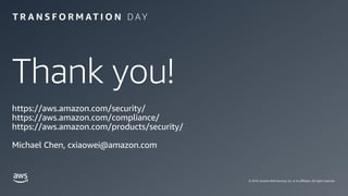 Thank you!
© 2019, Amazon Web Services, Inc. or its affiliates. All rights reserved.
https://aws.amazon.com/security/
http...