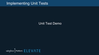Implementing Unit Tests
Unit Test Demo
 