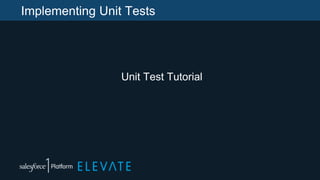 Implementing Unit Tests
Unit Test Tutorial
 
