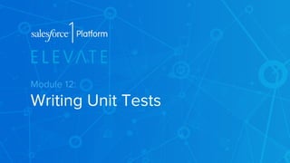 Module 12: 
Writing Unit Tests 
 