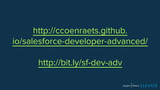 http://ccoenraets.github. 
io/salesforce-developer-advanced/ 
http://bit.ly/sf-dev-adv 
 