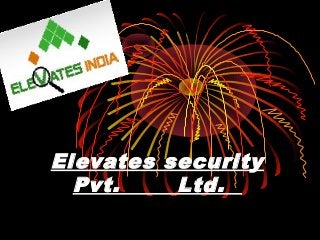 Elevates security
Pvt. Ltd.
 
