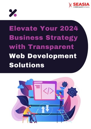 Elevate Your 2024
Business Strategy
with Transparent
Web Development
Solutions
 