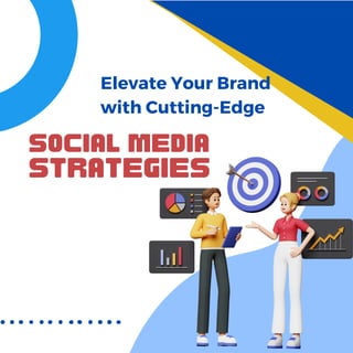 Social Media
Strategies
Elevate Your Brand
with Cutting-Edge
 