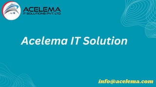 Acelema IT Solution
info@acelema.com
 