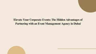 Elevate Your Corporate Events: The Hidden Advantages of
Partnering with an Event Management Agency in Dubai
 