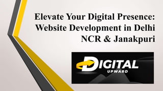 Elevate Your Digital Presence:
Website Development in Delhi
NCR & Janakpuri
 
