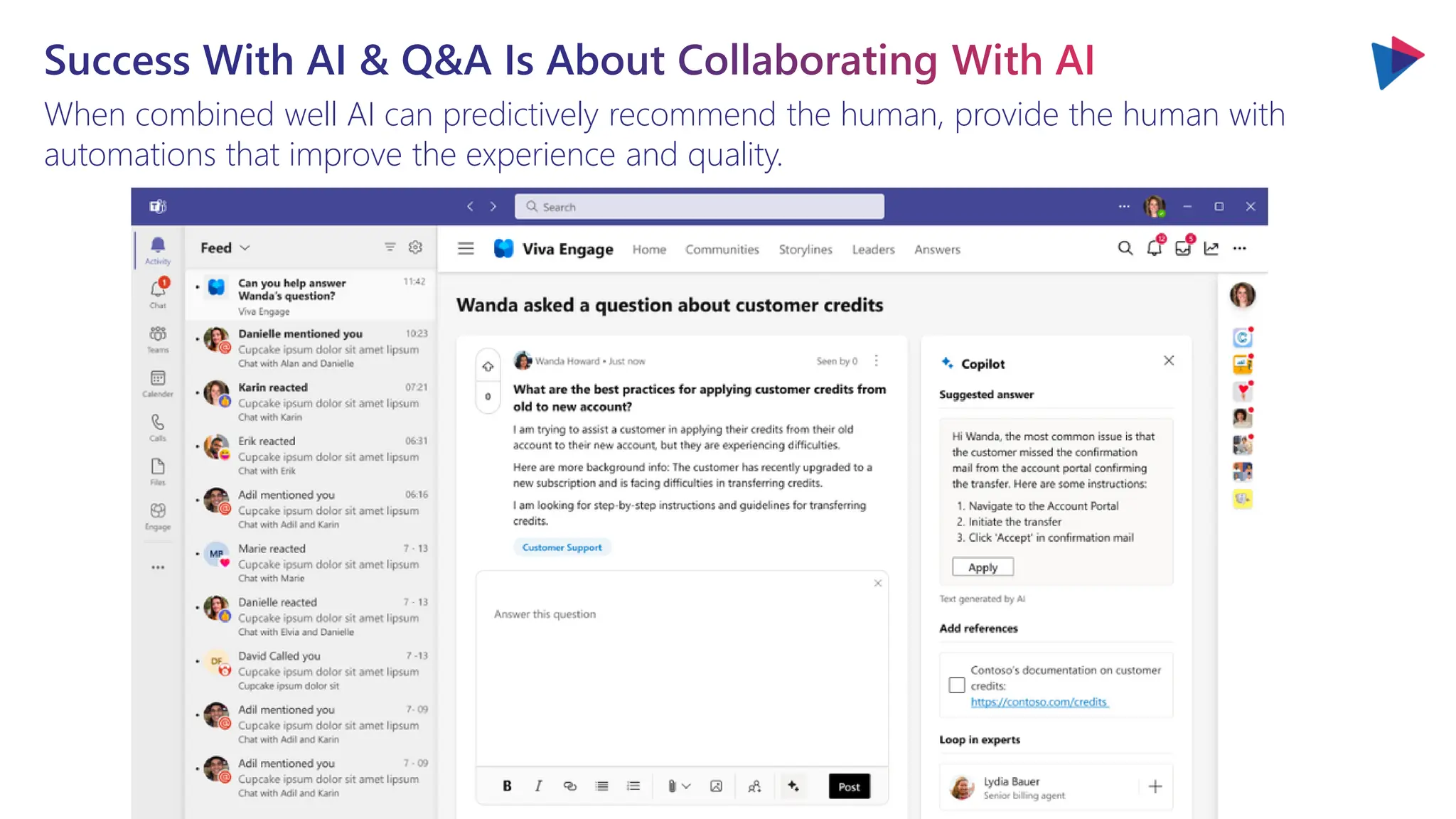 Success With AI & Q&A Is About Collaborating With AI
When combined well AI can predictively recommend the human, provide the human with
automations that improve the experience and quality.
 
