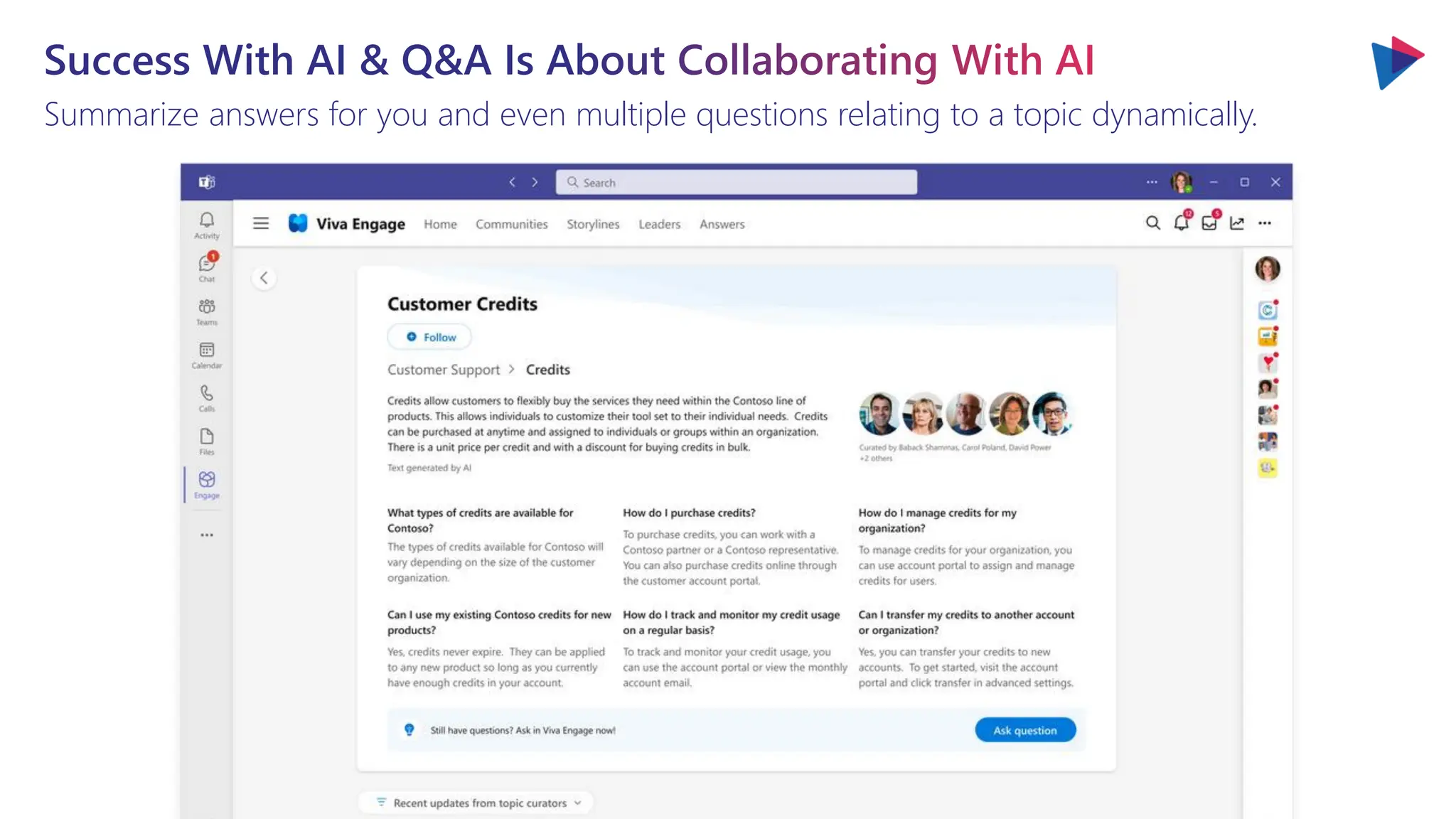 Success With AI & Q&A Is About Collaborating With AI
Summarize answers for you and even multiple questions relating to a topic dynamically.
 