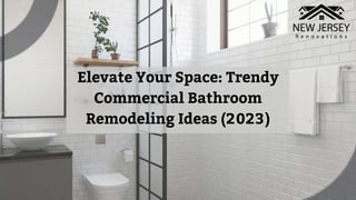 Elevate Your Space: Trendy
Commercial Bathroom
Remodeling Ideas (2023)
 