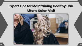 Expert Tips for Maintaining Healthy Hair
After a Salon Visit
 