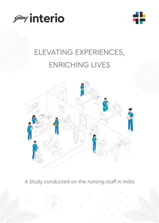 ELEVATING EXPERIENCES,
ENRICHING LIVES
A Study conducted on the nursing staff in India
 