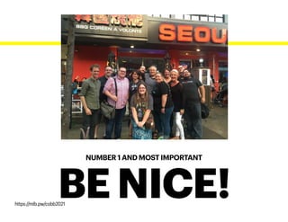 NUMBER 1 AND MOST IMPORTANT
BE NICE!
https://mlb.pw/cobb2021
 