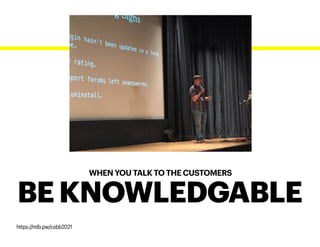 WHEN YOU TALK TO THE CUSTOMERS
BE KNOWLEDGABLE
https://mlb.pw/cobb2021
 