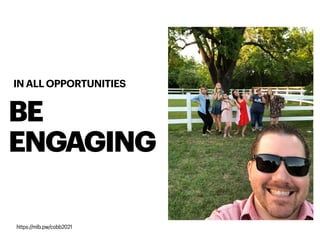BE
ENGAGING
IN ALL OPPORTUNITIES
https://mlb.pw/cobb2021
 