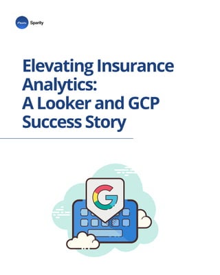 Elevating Insurance
Analytics:
A Looker and GCP
Success Story
Sparity
 