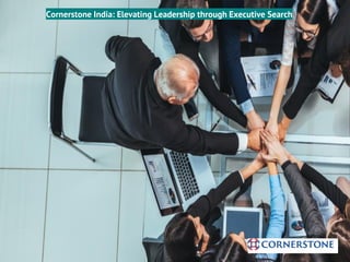 Cornerstone India: Elevating Leadership through Executive Search
 