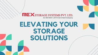 ELEVATING YOUR
STORAGE
SOLUTIONS
 