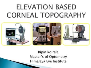 Bipin koirala
Master’s of Optometry
Himalaya Eye Institute
 