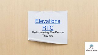 Elevations
RTC
Rediscovering The Person
They Are
 