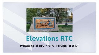 Elevations RTC
Premier Co-ed RTC in UTAH For Ages of 13-18
 