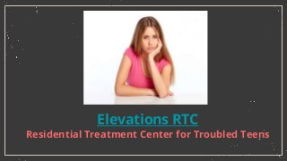 Elevations RTC
Residential Treatment Center for Troubled Teens
 