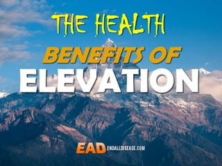 THE HEALTH
BENEFITS OF
ELEVATION
 