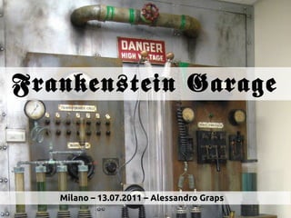 Frankenstein Garage



   Milano – 13.07.2011 – Alessandro Graps
 