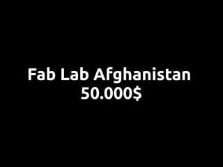 Fab Lab Afghanistan
      50.000$
 