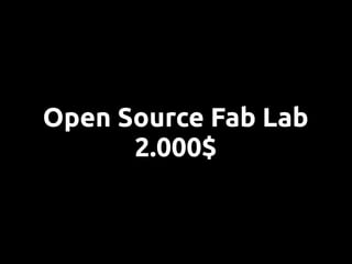 Open Source Fab Lab
      2.000$
 