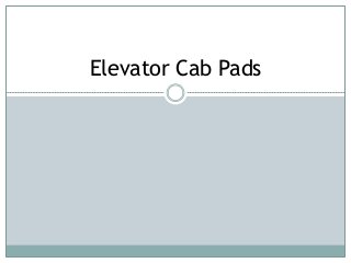 Elevator Cab Pads
 