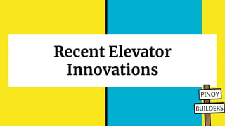 Recent Elevator
Innovations
 