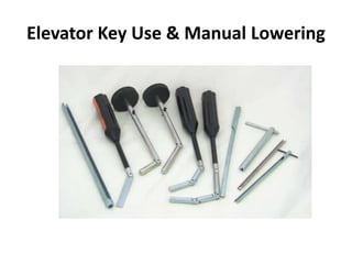 Elevator Key Use & Manual Lowering
 