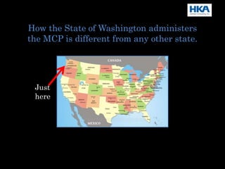 How the State of Washington administers
the MCP is different from any other state.
Just
here
 