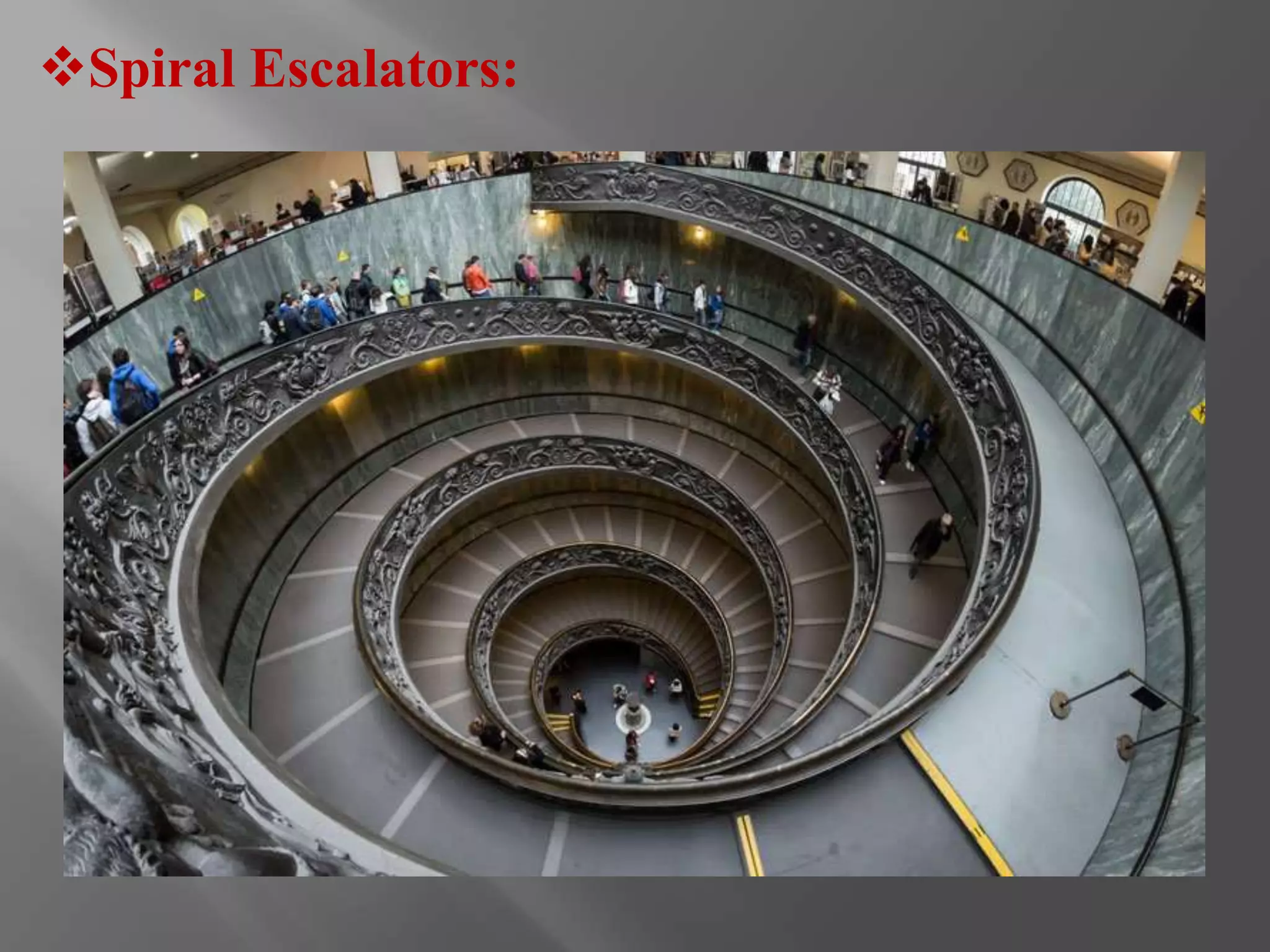 Spiral Escalators: 
 