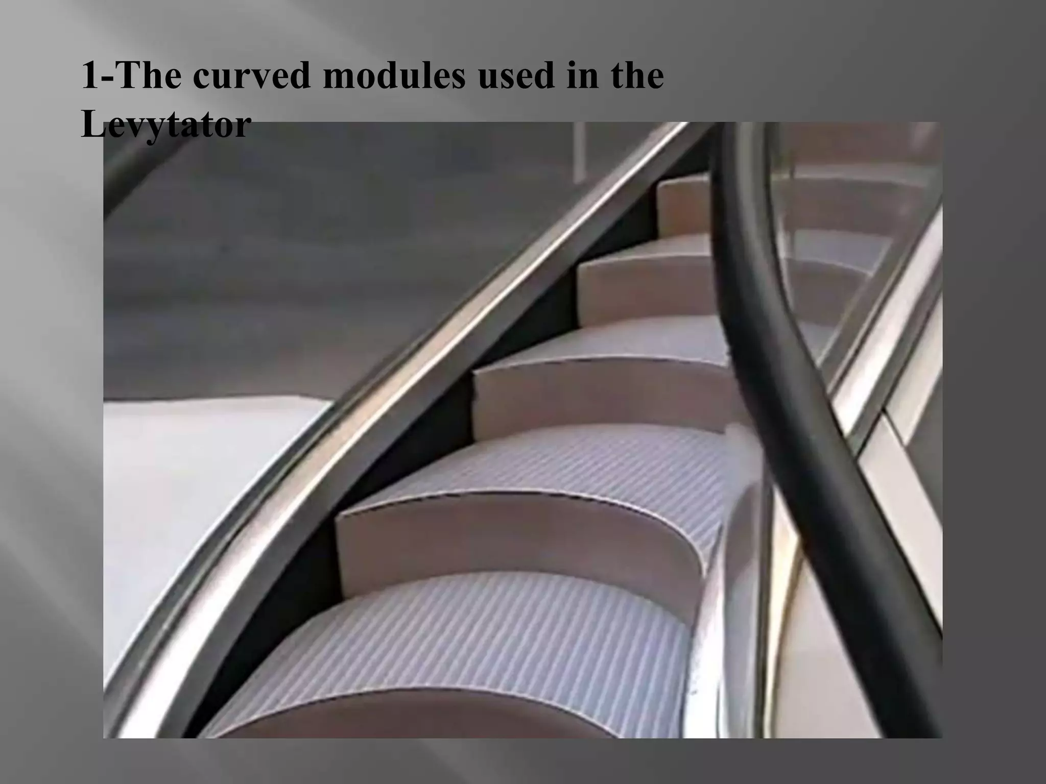 1-The curved modules used in the 
Levytator 
 